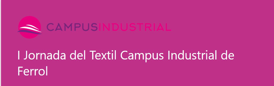 La Universidad de La Coruña organiza la I Jornada del Textil Campus Industrial de Ferrol