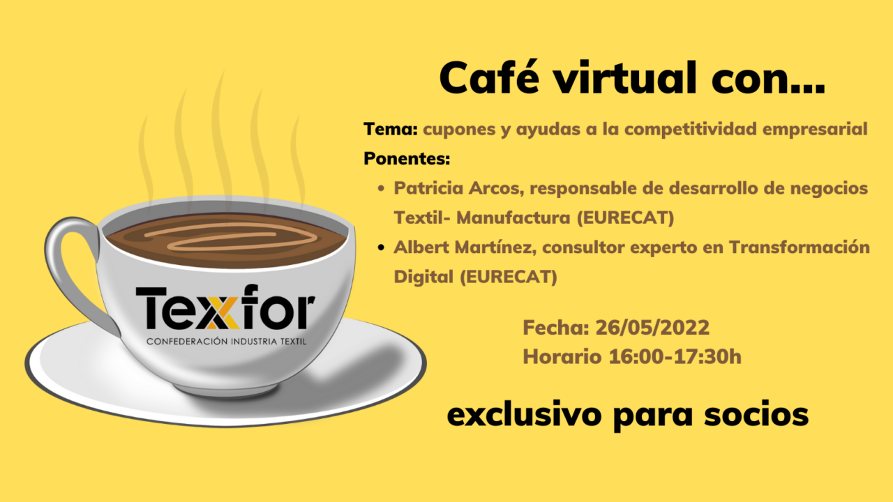 Texfor invita a sus asociados a un nuevo 'Café virtual con…' para hablar sobre cupones y ayudas a la competitividad de la empresa textil