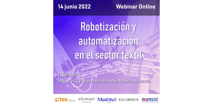 MODACC, Fitex, Escopion, Gavipunt y Eurecat organizan el webinar "Robotización y automatización en el sector textil"