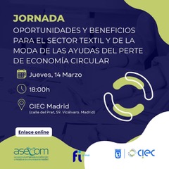 ASECOM y CIEC Madrid organizan la jornada Oportunidades y beneficios  para el Sector Textil y de la Moda de las Ayudas del PERTE de Economía Circular