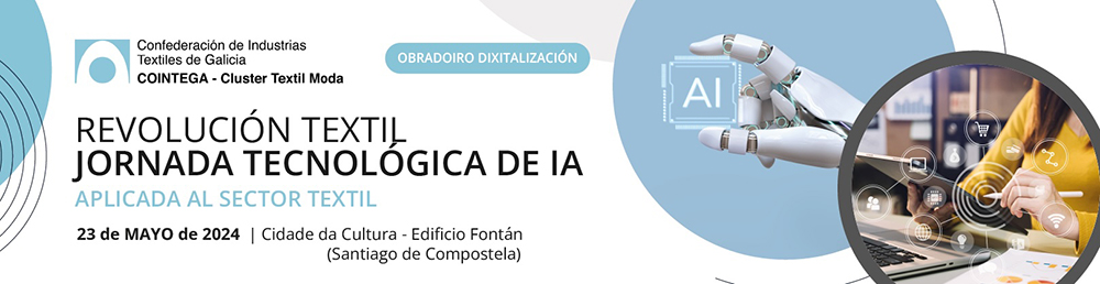 La Confederación de Industrias Textiles de Galicia (Cointega) organiza este jueves el Obradoiro de Digitalización "Revolución textil: Jornada tecnológica de IA aplicada al sector"