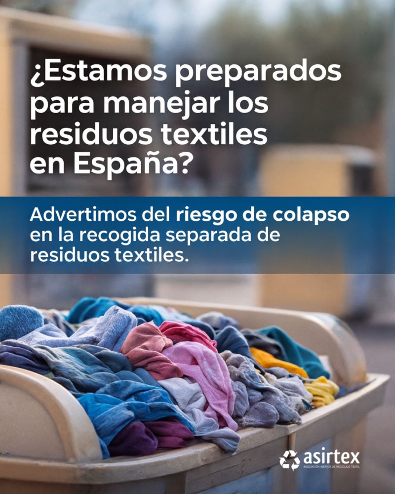 La Asociación Ibérica de Reciclaje Textil (ASIRTEX) advierte del riesgo de colapso en la recogida separada de residuos textiles