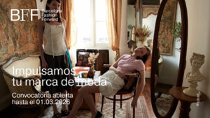 Barcelona Fashion Forward 7ª edición: la plataforma que impulsa el talento emergente de la moda vuelve con fuerza