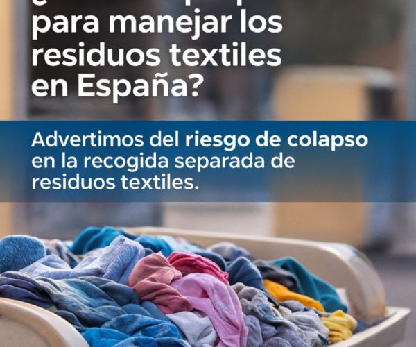 La Asociación Ibérica de Reciclaje Textil (ASIRTEX) advierte del riesgo de colapso en la recogida separada de residuos textiles