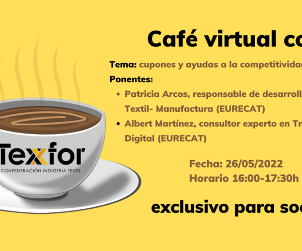 Texfor invita a sus asociados a un nuevo 'Café virtual con…' para hablar sobre cupones y ayudas a la competitividad de la empresa textil