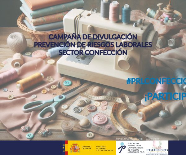 La Federación Española de Empresas de la Confección (FEDECON) impulsa una campaña de divulgación de Prevención de Riesgos Laborales en el sector de la confección