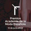 Todavía estás a tiempo para presentar tu candidatura a los Premios Academia de la Moda Española