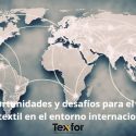 Texfor organiza el curso 'Oportunidades y desafíos para el sector textil en el entorno internacional'