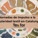 La Confederación de la Industria Textil (Texfor) organiza las Jornadas de impulso a la circularidad textil en Catalunya