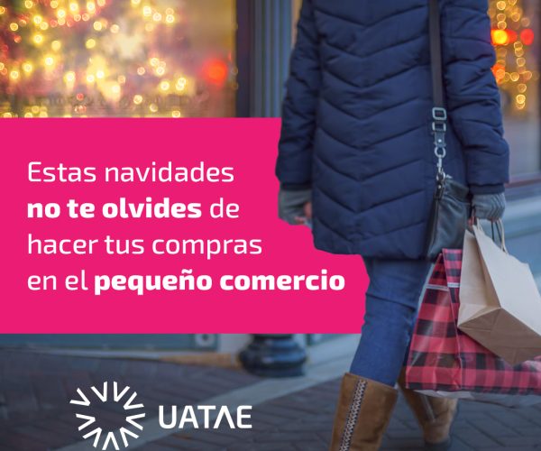 La Unión de Asociaciones de Trabajadores Autónomos y Emprendedores (UATAE) recuerda la importancia de comprar en el pequeño comercio durante las navidades