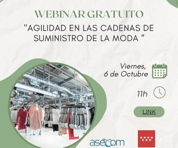 La Asociación de Empresas de Confección y Moda de la Comunidad de Madrid (Asecom) organiza este viernes el webinar “Agilidad en las cadenas de suministro de la Moda”