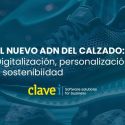 El Nuevo ADN del Calzado: Digitalización, Personalización y Sostenibilidad