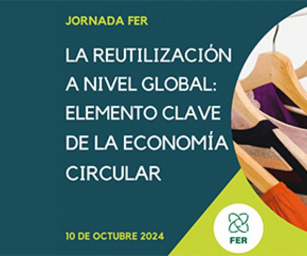 Aún estás a tiempo de inscribirte en la jornada sobre reutilización de textil a nivel global y economía circular que organiza la Federación Española de la Recuperación y el Reciclaje (FER)